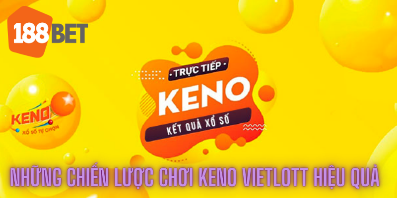 Những chiến lược chơi Keno Vietlott hiệu quả