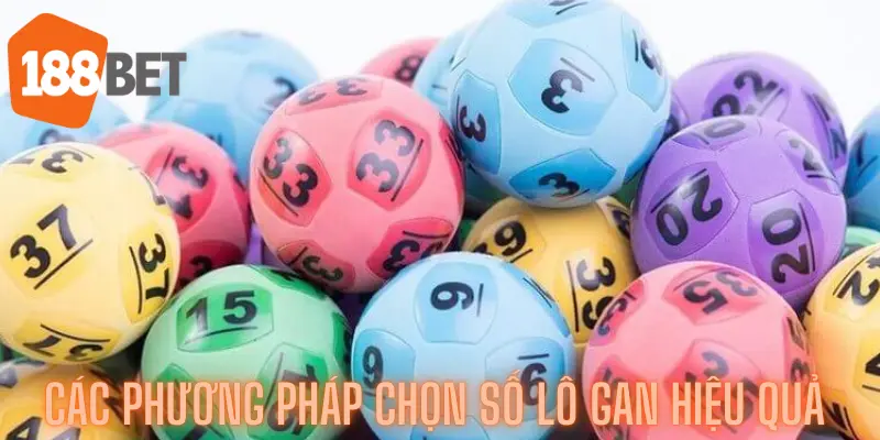 Các phương pháp chọn số Lô Gan hiệu quả