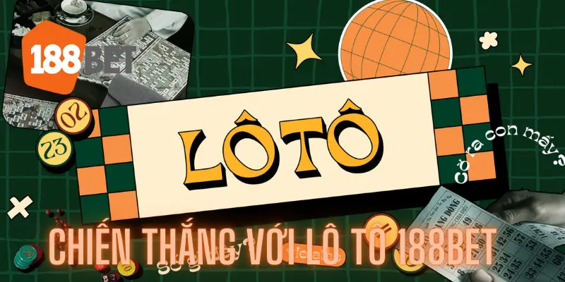 Tăng Cơ Hội Có Thể Giành Được Chiến Thắng Với Lô Tô 188bet