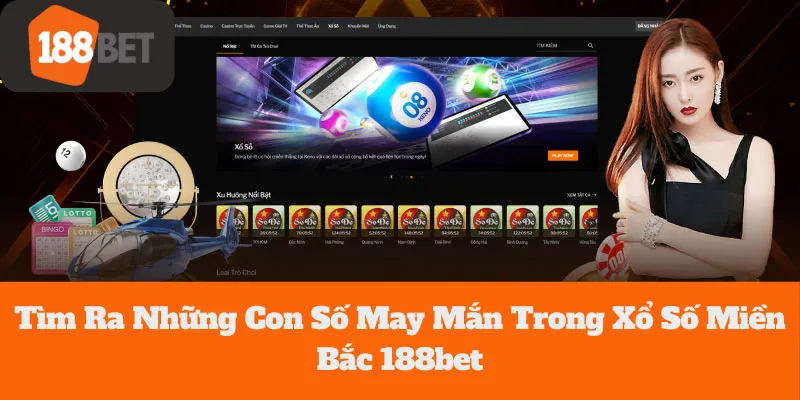Xổ Số Miền Bắc 188bet: Tìm Ra Những Con Số May Mắn Nhanh Chóng
